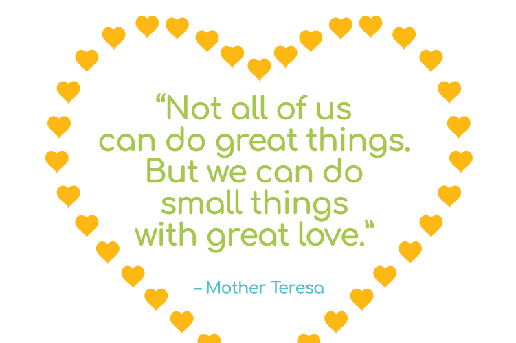 Great love in small deeds.