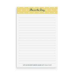 THIS IS THE DAY NOTEPAD- Cheerful little pad to remind you to rejoice even when the lists are long and the days are longer. Measures 4 x 6 inches. Contains 50 pages. Created by Muscadine Press in Mississippi.