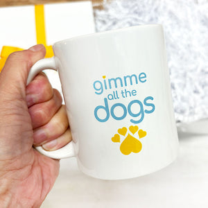 GIMME ALL THE DOGS MUG - Furfect statement for fur mama! Created for the Hug Box by vwahlacreative in Georgia. Ceramic. 11oz. Dishwasher and microwave safe.